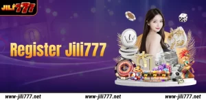 Register Jili777 – Opportunity to Betting Paradise!